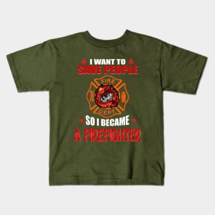 Firefighter - I want to save people Kids T-Shirt